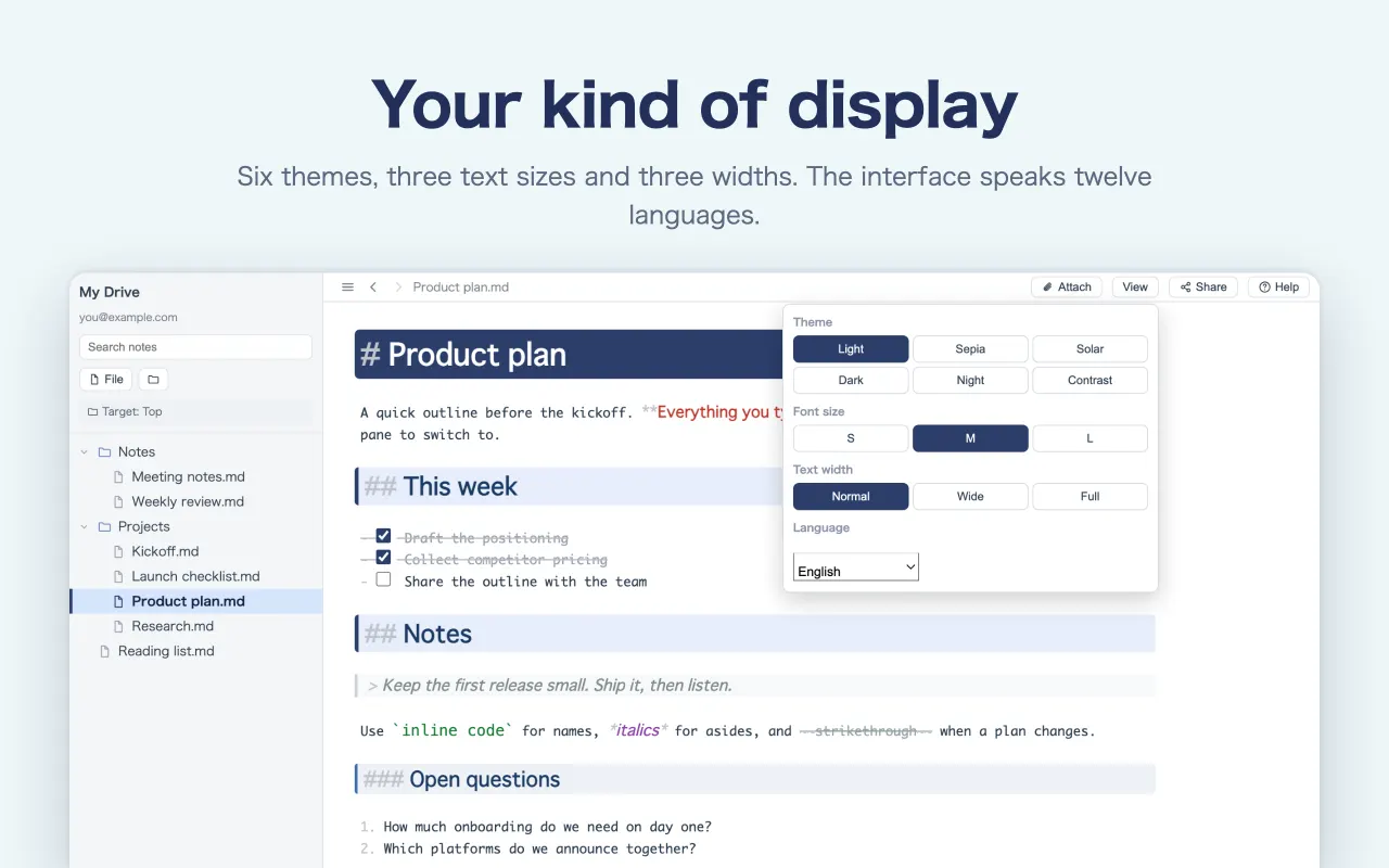 Your kind of display — Six themes, three text sizes and three widths. The interface speaks twelve languages.